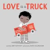 Board Book | Love is a Truck | Amy Novesky